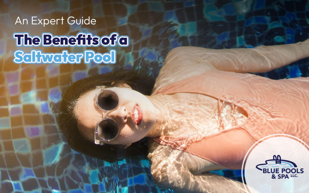 Benefits Of A Saltwater Pool Unveiling The Hidden Treasures