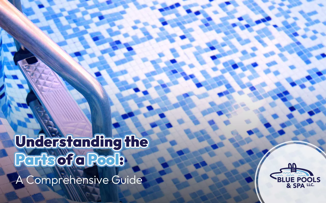 Understanding the Parts of a Pool: A Comprehensive Guide